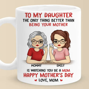 Watching You Be A Mom - Family Personalized Custom Mug - Mother's Day, Gift For Daughter