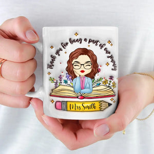 Thank You For Being A Part Of Our Journey - Teacher Personalized Custom 3D Inflated Effect Printed Mug - Gift For Teacher