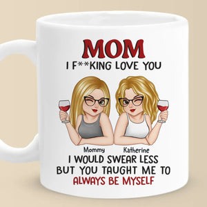 Always Myself Because Of You, Mom - Family Personalized Custom Mug - Mother's Day, Gift For Mom, Grandma