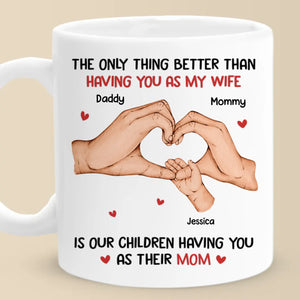 You’re Not Just My Love, You’re The Heart Of Our Family - Family Personalized Custom Mug - Mother's Day, Gift For Wife, Anniversary