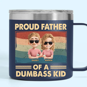 Proud Father Of A Few Dumbass Kids - Family Personalized Custom 14oz Stainless Steel Tumbler With Handle - Father's Day, Gift For Dad, Grandpa