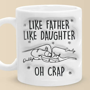 Like Father Like Daughter - Family Personalized Custom 3D Inflated Effect Printed Mug - Father's Day, Gift For Dad