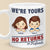 We're Your, No Returns Or Refunds - Family Personalized Custom Mug - Gift For Family Members