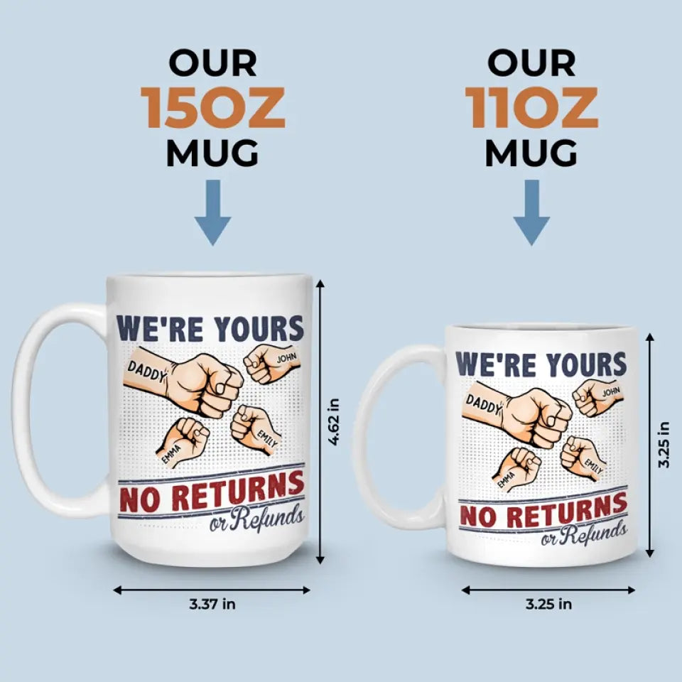 We're Yours No Returns - Family Personalized Custom Mug - Gift For Family Members