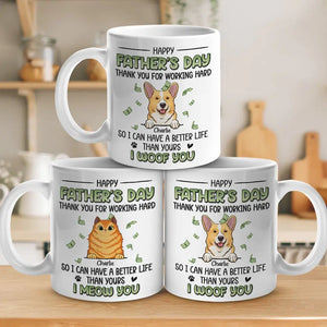 We Have A Better Life Than Yours - Dog & Cat Personalized Custom Mug - Gift For Pet Owners, Pet Lovers