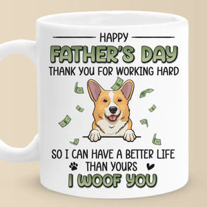 We Have A Better Life Than Yours - Dog & Cat Personalized Custom Mug - Gift For Pet Owners, Pet Lovers