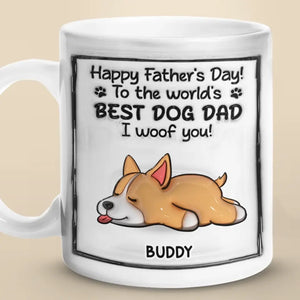 To The World's Best Dog Dad, I Woof You - Dog Personalized Custom 3D Inflated Effect Printed Mug - Father's Day, Gift For Pet Owners, Pet Lovers