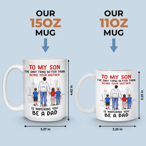 Happy To See You Become A Dad - Family Personalized Custom Mug - To My Son, Son Gift From Dad And Mom, Gift For Son