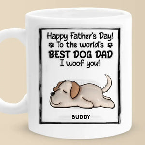 To The World's Best Dog Dad, I Woof You - Dog Personalized Custom 3D Inflated Effect Printed Mug - Father's Day, Gift For Pet Owners, Pet Lovers