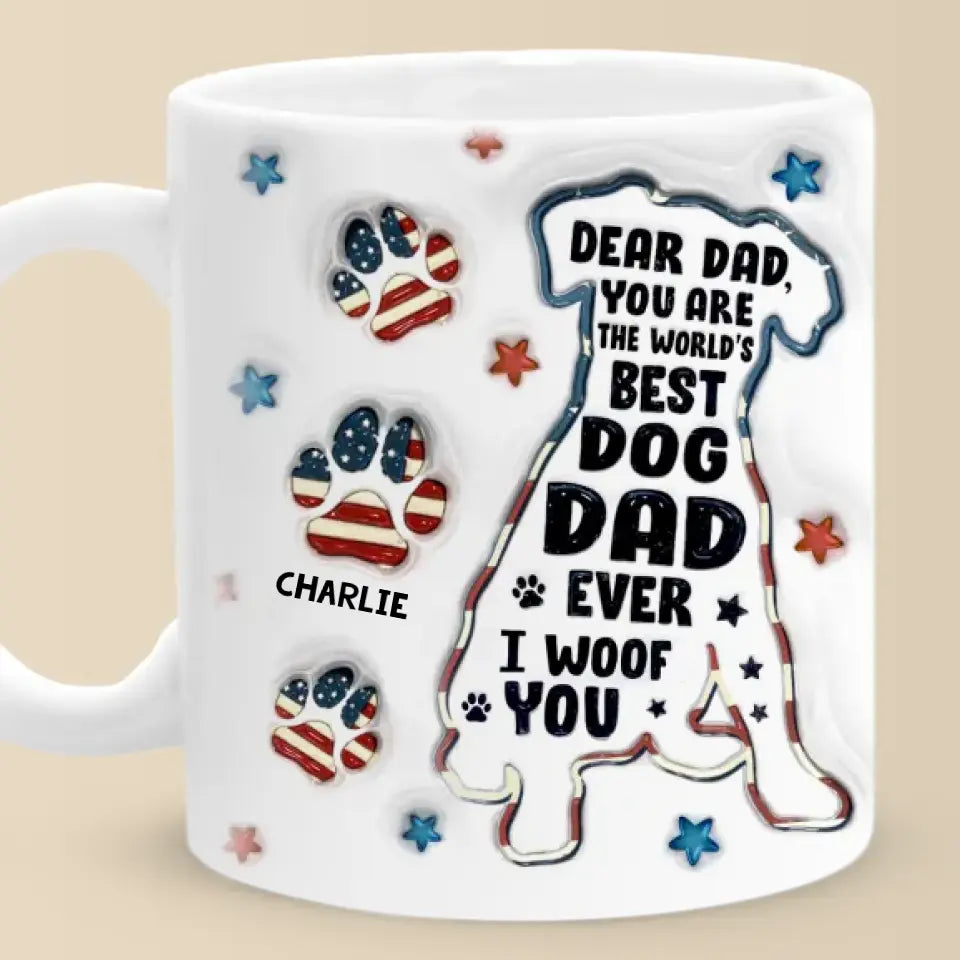 You Are The World's Best Dog Dad Ever - Dog Personalized Custom 3D Inflated Effect Printed Mug - Father's Day, Gift For Pet Owners, Pet Lovers