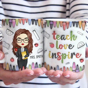 Teach, Love, Inspire - Teacher Personalized Custom 3D Inflated Effect Printed Mug - Gift For Teacher