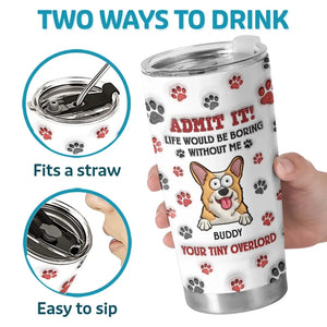 Pets Make Life More Beautiful - Dog & Cat Personalized Custom 3D Inflated Effect Printed Tumbler - Gift For Pet Owners, Pet Lovers