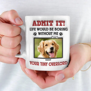 Custom Photo Admit It! Life Would Be Boring Without Us, We Woof You - Dog & Cat Personalized Custom 3D Inflated Effect Printed Mug - Gift For Pet Owners, Pet Lovers