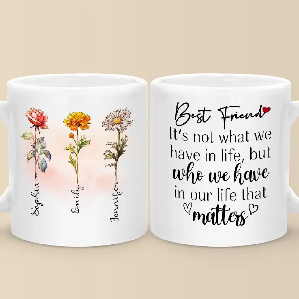 It's Not What We Have In Life - Bestie Personalized Custom Mug - Gift For Best Friends, BFF, Sisters