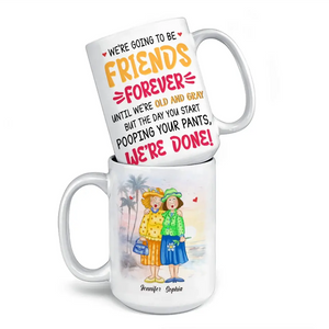 We're Going To Be Friends Forever - Old Bestie Personalized Custom Mug - Gift For Best Friends, BFF, Sisters