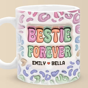 Dear Bestie, Nobody Could Ever Replace You - Bestie Personalized Custom 3D Inflated Effect Printed Mug - Gift For Best Friends, BFF, Sisters