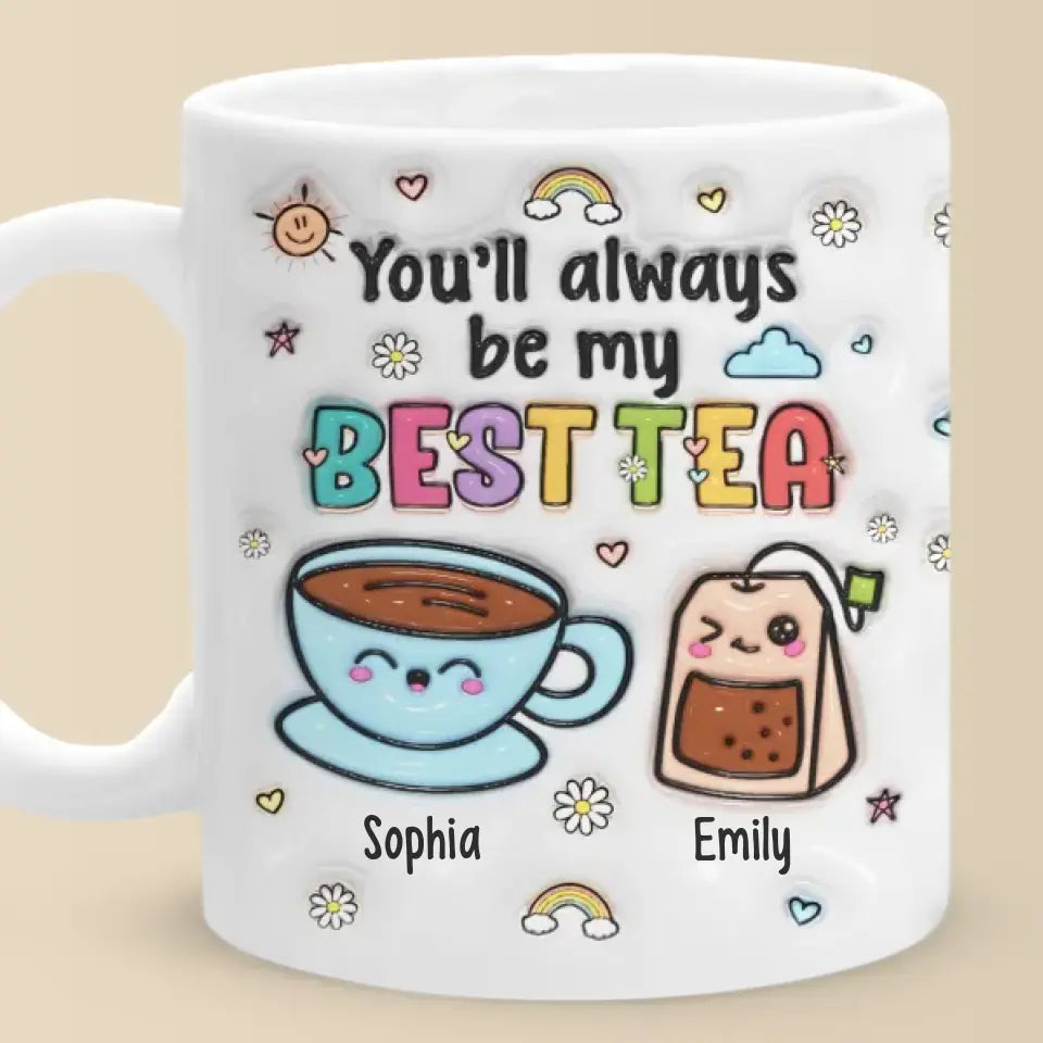 My Best Tea Forever - Bestie Personalized Custom 3D Inflated Effect Printed Mug - Gift For Best Friends, BFF, Sisters