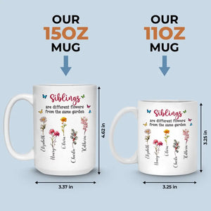 Different Flowers From The Same Garden - Family Personalized Custom Mug - Gift For Family Members, Siblings, Brothers, Sisters