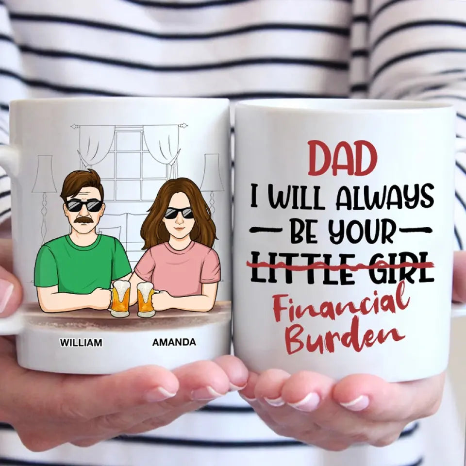 I Will Always Be Your Little Girl - Family Personalized Custom Mug - Gift For Dad, Grandpa