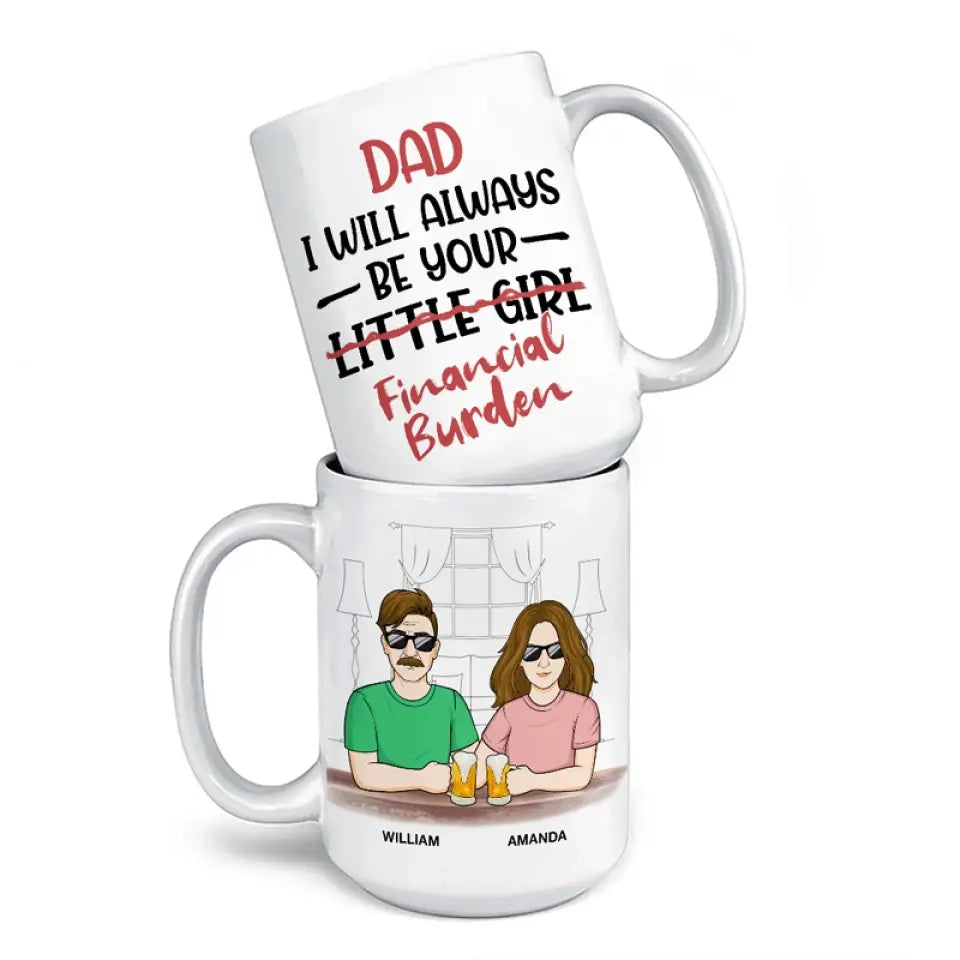 I Will Always Be Your Little Girl - Family Personalized Custom Mug - Gift For Dad, Grandpa