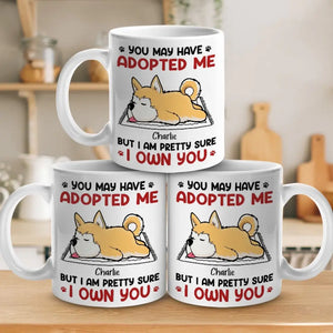 You May Have Adopted Me - Dog & Cat Personalized Custom Mug - Gift For Pet Owners, Pet Lovers