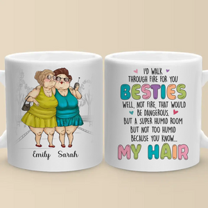 I'd Walk Through Fire For You - Bestie Personalized Custom Mug - Gift For Best Friends, BFF, Sisters