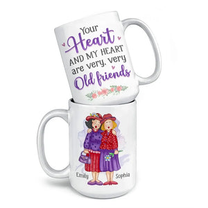 Your Heart And My Heart Are Very Old Friends - Bestie Personalized Custom Mug - Gift For Best Friends, BFF, Sisters