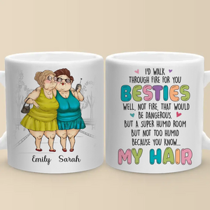 I'd Walk Through Fire For You - Bestie Personalized Custom Mug - Gift For Best Friends, BFF, Sisters