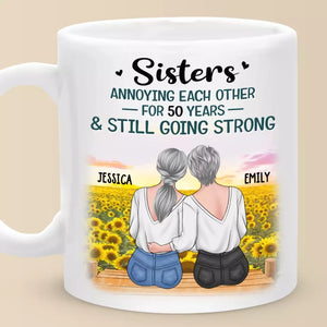 Sisters Annoying Each Other For Years And Still Going Strong - Bestie Personalized Custom Mug - Gift For Best Friends, BFF, Sisters