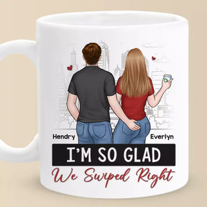 I'm So Glad We Swiped Right - Couple Personalized Custom Mug - Gift For Husband Wife, Anniversary