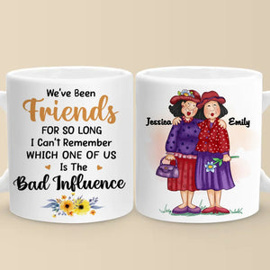 We've Been Friends For So Long - Bestie Personalized Custom Mug - Gift For Best Friends, BFF, Sisters