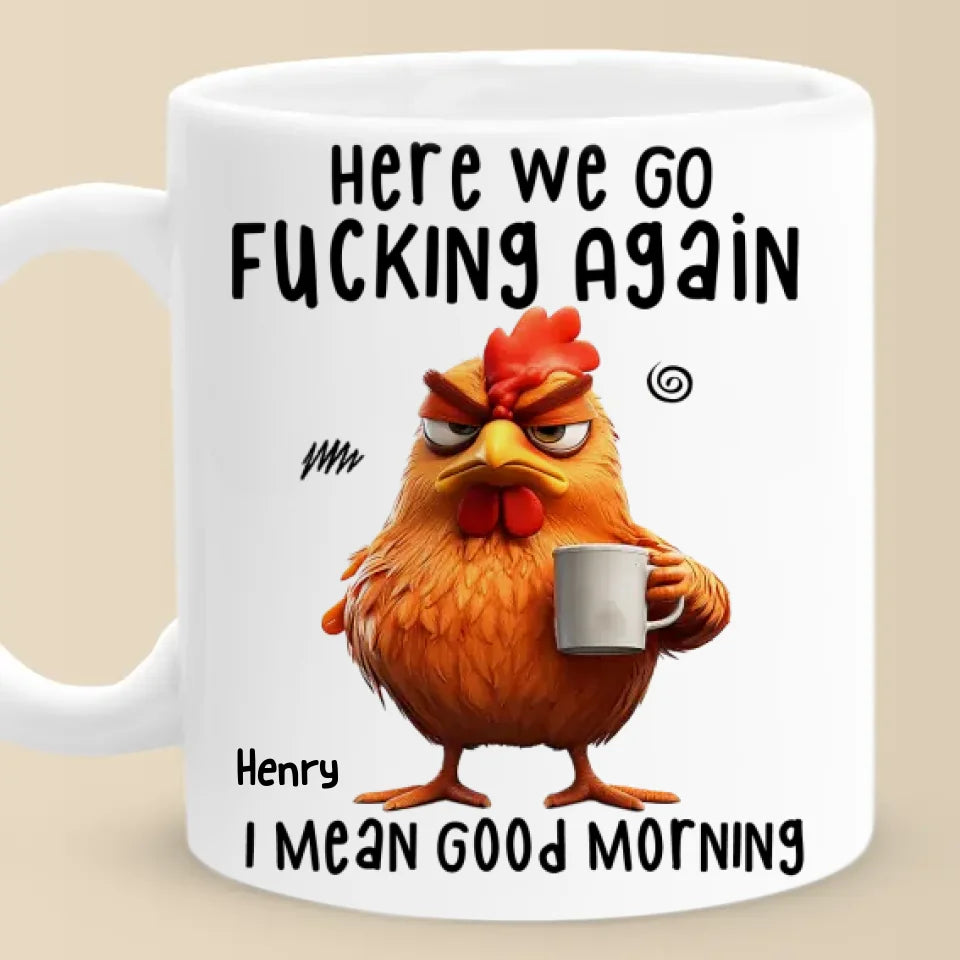 Morning, Let The Grumpiness Begin - Friend Personalized Custom Mug - Christmas Gift For Best Friends, Sisters, Family Members, Coworkers