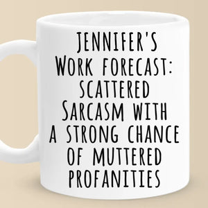 My Work Forecast - Coworker Personalized Custom Mug - Christmas Gift For Coworkers, Work Friends, Colleagues