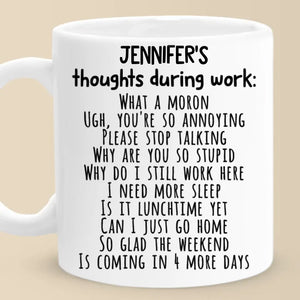 Thoughts During Work - Coworker Personalized Custom Mug - Christmas Gift For Coworkers, Work Friends, Colleagues