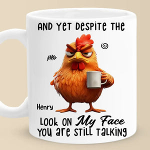 Look On My Face - Friend Personalized Custom Mug - Christmas Gift For Best Friends, Sisters, Family Members, Coworkers