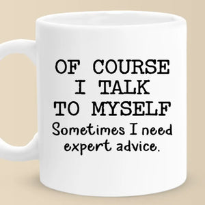 Sometimes, The Best Advice Comes From Within - Friend Mug - Christmas Gift For Best Friends, Sisters, Family Members, Coworkers