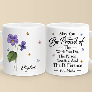 May You Be Proud Of The Person You Are - Bestie Personalized Custom Mug - Christmas Gift For Best Friends, BFF, Sisters