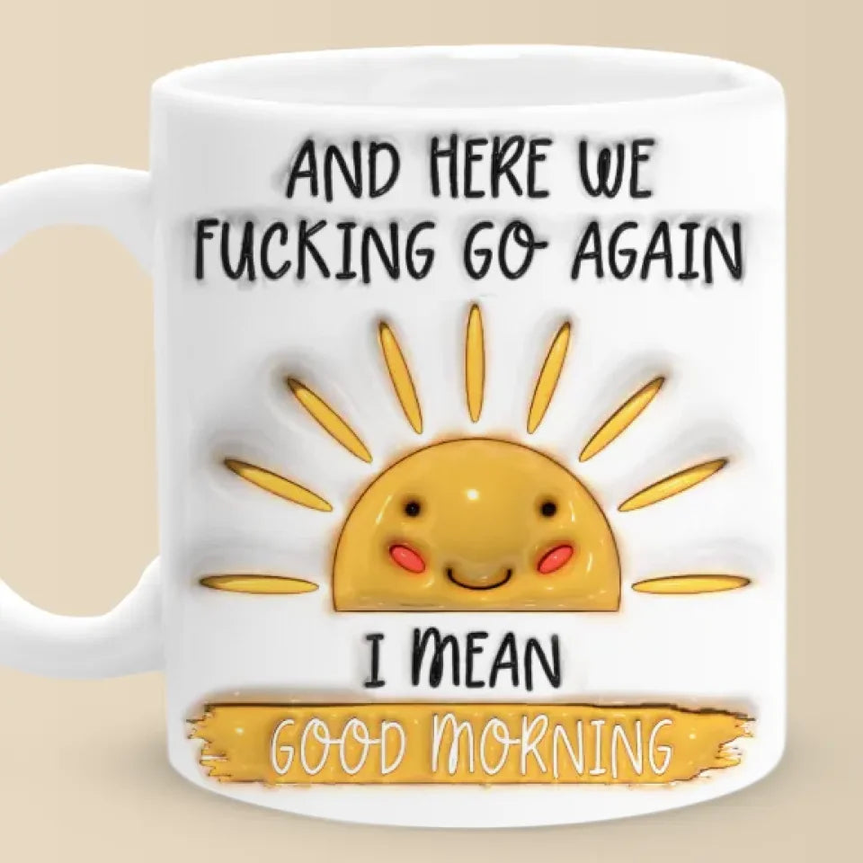 Good Morning - Friend 3D Inflated Effect Printed Mug - Christmas Gift For Yourself, Best Friends, Sisters, Family Members, Coworkers