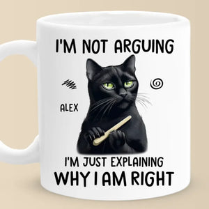 I'm Just Explaining Why I Am Right - Friend Personalized Custom Mug - Christmas Gift, Birthday Gift For Best Friends, Family Members, Coworkers, Yourself