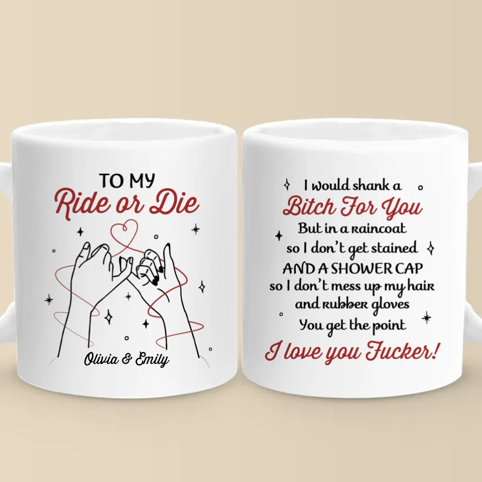 You’re Not Just My Best Friend, You’re My Ride Or Die Forever - Bestie Personalized Custom Mug - Christmas Gift For Best Friends, BFF, Sisters