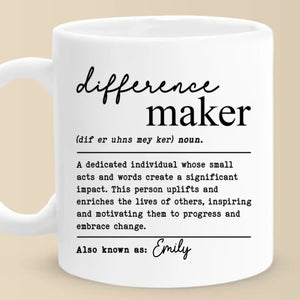 Being A Difference Maker, One Moment At A Time - Friend Personalized Custom Mug - Christmas Gift For Best Friends, Sisters, Family Members, Coworkers