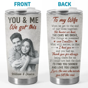 Custom Photo I Had You And You Had Me - Couple Personalized Custom Tumbler - Christmas Gift For Husband Wife, Anniversary