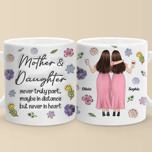 Mother & Daughter Never Truly Apart - Family Personalized Custom 3D Inflated Effect Printed Mug - Gift For Mom, Daughter