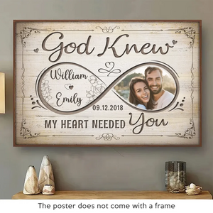 Custom Photo God Knew My Heart Needed You - Couple Personalized Custom Horizontal Poster - Gift For Husband Wife, Anniversary