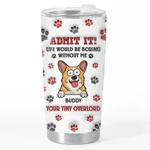 Pets Make Life More Beautiful - Dog & Cat Personalized Custom 3D Inflated Effect Printed Tumbler - Gift For Pet Owners, Pet Lovers