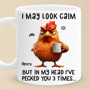 I May Look Calm - Friend Personalized Custom Mug - Christmas Gift For Best Friends, Sisters, Family Members, Coworkers