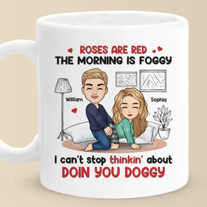 Roses Are Red, The Morning Is Foggy - Couple Personalized Custom Mug - Christmas Gift For Husband Wife, Anniversary