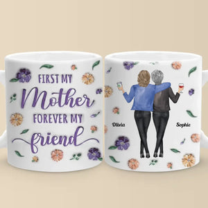 First My Daughter, Forever My Best Friend - Family Personalized Custom 3D Inflated Effect Printed Mug - Gift For Mom, Daughter