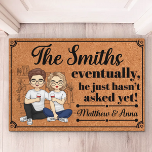 He Just Hasn't Asked Yet - Couple Personalized Custom Home Decor Decorative Mat - House Warming Gift For Husband Wife, Anniversary