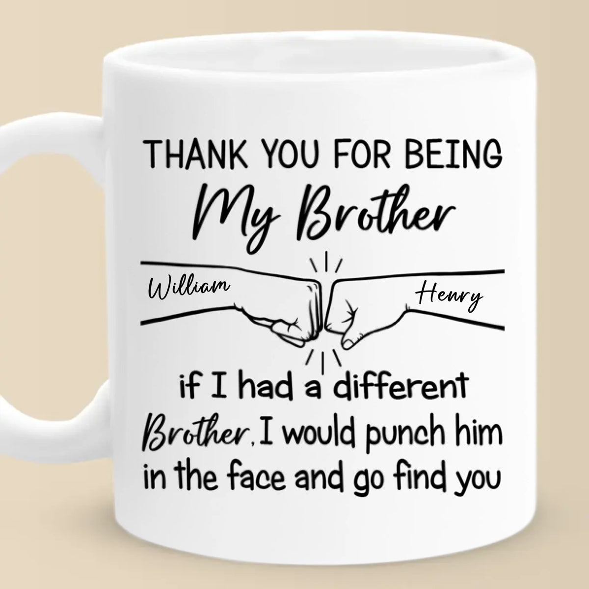 I Would Punch Him In The Face And Go Find You - Family Personalized Custom Mug - Gift For Family Members